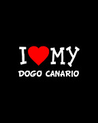 I Love My Dogo Canario Dog Breed Digital Art by Flippin Sweet Gear