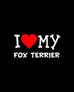 I Love My Fox Terrier Dog Breed Digital Art by Flippin Sweet Gear