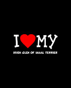I Love My Irish Glen Of Imaal Terrier Dog Breed Digital Art by Flippin Sweet Gear