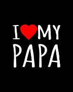 I Love My Papa Digital Art by Flippin Sweet Gear