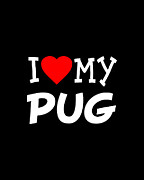 I Love My Pug Dog Breed Digital Art by Flippin Sweet Gear