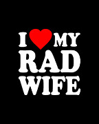 I Love My Rad Wife Digital Art by Flippin Sweet Gear