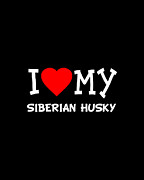 I Love My Siberian Husky Dog Breed Digital Art by Flippin Sweet Gear