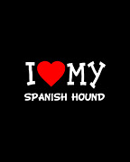 I Love My Spanish Hound Dog Breed Digital Art by Flippin Sweet Gear