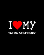 I Love My Tatra Shepherd Dog Breed Digital Art by Flippin Sweet Gear