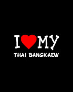 I Love My Thai Bangkaew Dog Breed Digital Art by Flippin Sweet Gear