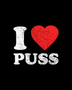 I Love Puss Digital Art by Flippin Sweet Gear