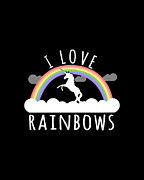 I Love Rainbows Digital Art by Flippin Sweet Gear