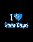 I Love Snow Days Digital Art by Flippin Sweet Gear