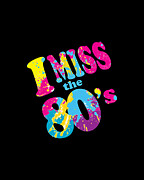 I Miss The 80s Digital Art by Flippin Sweet Gear