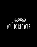 I Mustache You To Recycle Digital Art by Flippin Sweet Gear