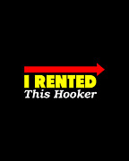 I Rented This Hooker Digital Art by Flippin Sweet Gear