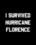 I Survived Hurricane Florence Digital Art by Flippin Sweet Gear