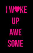 I Wake Up Awesome Digital Art by Flippin Sweet Gear