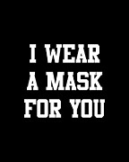 I Wear a Mask For You Digital Art by Flippin Sweet Gear