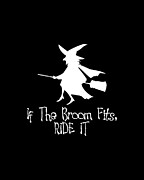 If The Broom Fits Ride It Digital Art by Flippin Sweet Gear