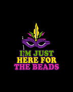 Im Just Here for the Beads Mardi Gras Digital Art by Flippin Sweet Gear