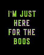 Im Just Here For The Boos Digital Art by Flippin Sweet Gear