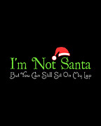 Im Not Santa Digital Art by Flippin Sweet Gear