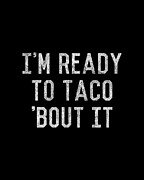 Im Ready to Taco Bout It Digital Art by Flippin Sweet Gear
