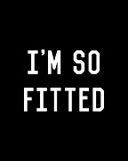 Im So Fitted Digital Art by Flippin Sweet Gear