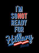 Im So Not Ready For Hillary Digital Art by Flippin Sweet Gear