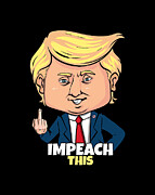 Impeach This Pro Donald Trump 2020 Conservative Republican Digital Art by Flippin Sweet Gear