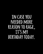 In Case You Needed More Reason To Rage Its My Birthday Digital Art by Flippin Sweet Gear