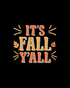 Its Fall Yall Autumn Quote Digital Art by Flippin Sweet Gear