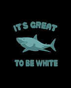 Its Great To Be White Digital Art by Flippin Sweet Gear