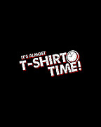 Its T-Shirt Time Digital Art by Flippin Sweet Gear