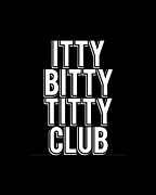Itty Bitty Titty Club Digital Art by Flippin Sweet Gear