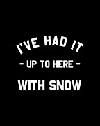 Ive Had It Up To Here With Snow Digital Art by Flippin Sweet Gear