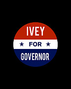 Ivey For Governor Digital Art by Flippin Sweet Gear