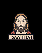Jesus I Saw That Meme Digital Art by Flippin Sweet Gear