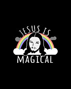 Jesus Is Magical Digital Art by Flippin Sweet Gear