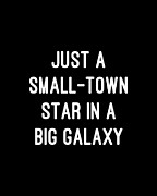 Just a Small-Town Star in a Big Galaxy Digital Art by Flippin Sweet Gear