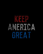 Keep America Great Digital Art by Flippin Sweet Gear