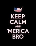 Keep Calm and Merica Bro 4th of July Patriotic Digital Art by Flippin Sweet Gear