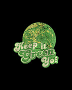 Keep It Green Yo Earth Day Digital Art by Flippin Sweet Gear
