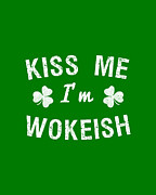 Kiss Me Im Wokeish Digital Art by Flippin Sweet Gear