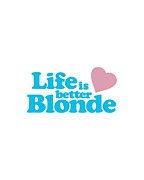 Life Is Better Blonde Digital Art by Flippin Sweet Gear