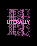 Literally Have a Fabulous Day Digital Art by Flippin Sweet Gear