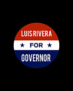 Luis Rivera For Governor Digital Art by Flippin Sweet Gear