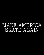 Make America Skate Again Digital Art by Flippin Sweet Gear