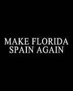 Make Florida Spain Again Digital Art by Flippin Sweet Gear