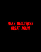 Make Halloween Great Again Digital Art by Flippin Sweet Gear