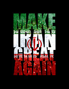 Make Iran Great Again Digital Art by Flippin Sweet Gear