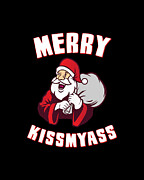 Merry Kissmyass Funny Christmas Digital Art by Flippin Sweet Gear