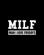 MILF Man I Love Fridays Digital Art by Flippin Sweet Gear
